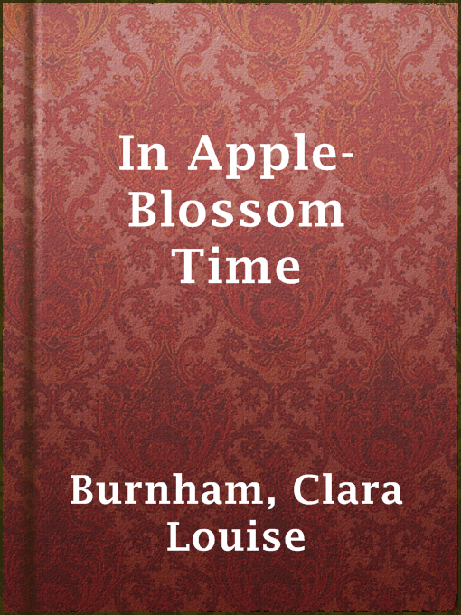 Title details for In Apple-Blossom Time by Clara Louise Burnham - Available